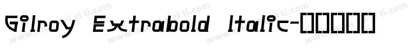 Gilroy Extrabold ltalic字体转换